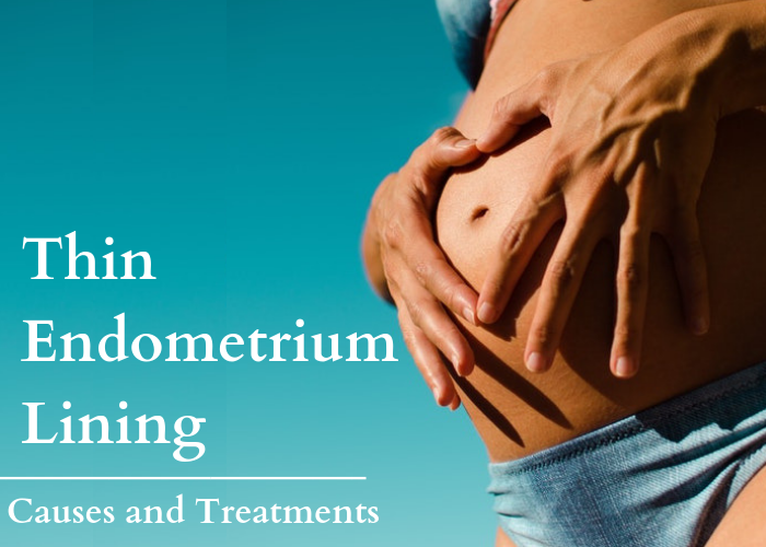 Thin Endometrium Lining Causes and Treatment