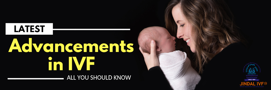 Latest Advancements in IVF Infertility Treatments – 2019 Update