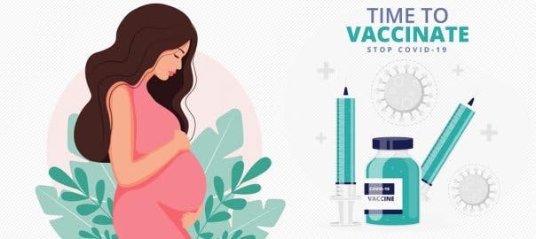 COVID-19 Vaccines for Pregnant Women